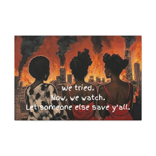 Load image into Gallery viewer, "We Tried, Now We Watch" Inspirational Canvas Art
