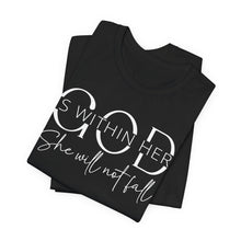Load image into Gallery viewer, Empowering Women Tee - "God is Within Her, She Will Not Fall" - Unisex Jersey Short Sleeve