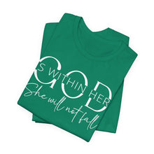 Load image into Gallery viewer, Empowering Women Tee - "God is Within Her, She Will Not Fall" - Unisex Jersey Short Sleeve