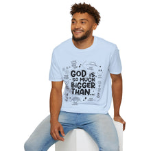 Load image into Gallery viewer, God is Bigger