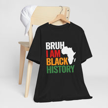 Load image into Gallery viewer, Unisex Jersey Tee - 'Bruh I Am Black History' Graphic Shirt