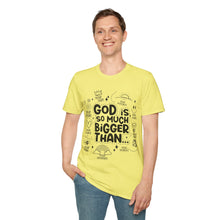 Load image into Gallery viewer, God is Bigger