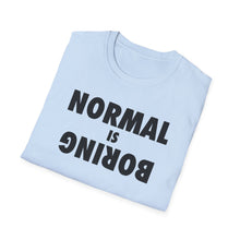 Load image into Gallery viewer, Normal is Boring