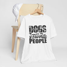 Load image into Gallery viewer, Dogs Are My Favorite People Tee - Unisex Jersey Short Sleeve T-Shirt for Dog Lovers