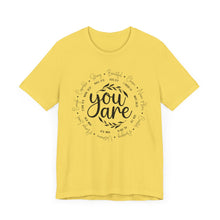 Load image into Gallery viewer, Inspirational Unisex Short Sleeve Tee - "You Are" Quotes