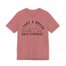 Load image into Gallery viewer, Take a Break Inspirational Tee - Unisex Relaxation Shirt