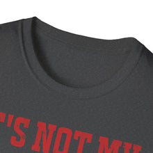 Load image into Gallery viewer, It's not my Fault