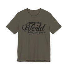 Load image into Gallery viewer, Leave the World a Better Place Unisex Tee | Eco-Friendly Message Shirt