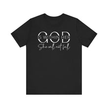 Load image into Gallery viewer, Empowering Women Tee - "God is Within Her, She Will Not Fall" - Unisex Jersey Short Sleeve