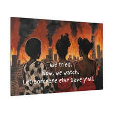 Load image into Gallery viewer, "We Tried, Now We Watch" Inspirational Canvas Art