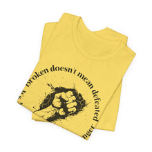Load image into Gallery viewer, Empowering Unisex Jersey Tee - 'Broken Doesn’t Mean Defeated'
