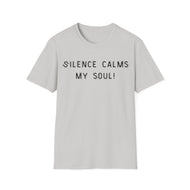 Silence calms my soul