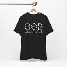 Load image into Gallery viewer, Empowering Women Tee - "God is Within Her, She Will Not Fall" - Unisex Jersey Short Sleeve

