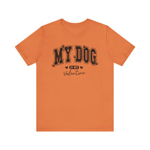 Load image into Gallery viewer, My Dog is My Valentine Unisex Jersey Tee
