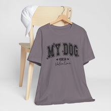 Load image into Gallery viewer, My Dog is My Valentine Unisex Jersey Tee
