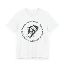 Load image into Gallery viewer, Empowering Unisex Jersey Tee - 'Broken Doesn’t Mean Defeated'
