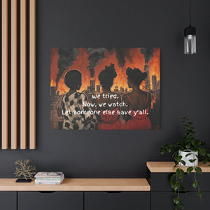 "We Tried, Now We Watch" Inspirational Canvas Art