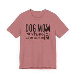 Dog Mom Mode Unisex Tee - Perfect Gift for Dog Lovers