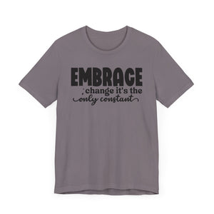 Inspirational Change T-Shirt - Unisex Jersey Tee with 'Embrace Change' Design