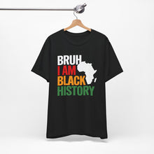 Load image into Gallery viewer, Unisex Jersey Tee - 'Bruh I Am Black History' Graphic Shirt
