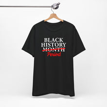 Load image into Gallery viewer, Black History Month Period Unisex Tee - Celebrate with Pride
