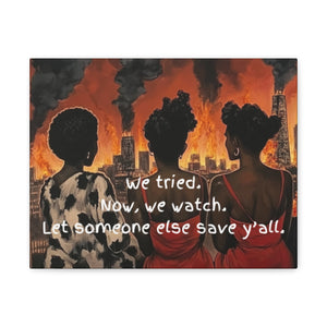 "We Tried, Now We Watch" Inspirational Canvas Art