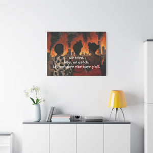 "We Tried, Now We Watch" Inspirational Canvas Art