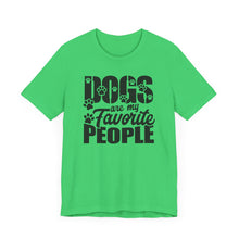 Load image into Gallery viewer, Dogs Are My Favorite People Tee - Unisex Jersey Short Sleeve T-Shirt for Dog Lovers
