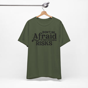 Inspirational Short Sleeve Tee - 'Don't Be Afraid to Take Calculated Risks'