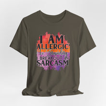 Load image into Gallery viewer, Sarcastic Quote Tee - "I Am Allergic to Stupidity, I Break Out in Sarcasm" - Unisex Jersey Short Sleeve Shirt
