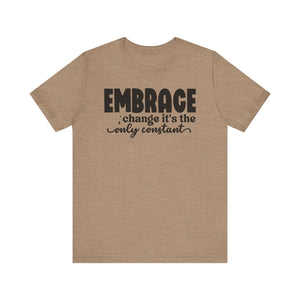 Inspirational Change T-Shirt - Unisex Jersey Tee with 'Embrace Change' Design