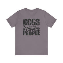 Load image into Gallery viewer, Dogs Are My Favorite People Tee - Unisex Jersey Short Sleeve T-Shirt for Dog Lovers
