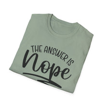 Load image into Gallery viewer, The Answer is Nope
