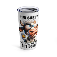 Load image into Gallery viewer, I'm Sorry - Tumbler 20oz
