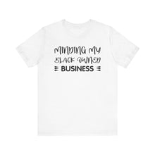 Load image into Gallery viewer, Minding My Black Owned Business Tee - Unisex Jersey Short Sleeve T-Shirt

