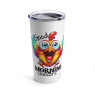 Good Morning - Tumbler 20oz
