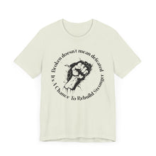 Load image into Gallery viewer, Empowering Unisex Jersey Tee - 'Broken Doesn’t Mean Defeated'

