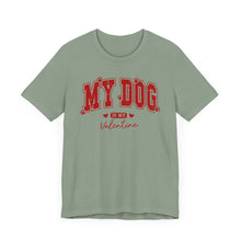Load image into Gallery viewer, My Dog is My Valentine Tee – Unisex Short Sleeve T-Shirt for Dog Lovers
