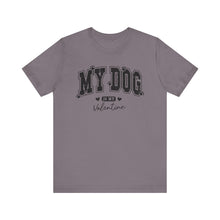 Load image into Gallery viewer, My Dog is My Valentine Unisex Jersey Tee
