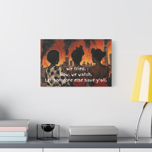 "We Tried, Now We Watch" Inspirational Canvas Art