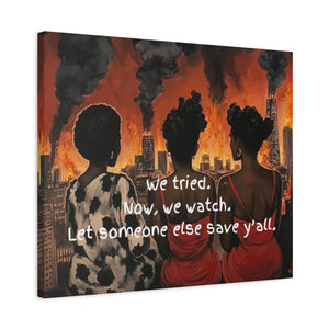 "We Tried, Now We Watch" Inspirational Canvas Art