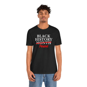 Black History Month Period Unisex Tee - Celebrate with Pride
