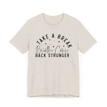 Load image into Gallery viewer, Take a Break Inspirational Tee - Unisex Relaxation Shirt

