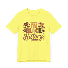 Load image into Gallery viewer, I'm Black History Unisex Jersey Tee - Celebrate Black History Month
