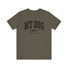 Load image into Gallery viewer, My Dog is My Valentine Unisex Jersey Tee
