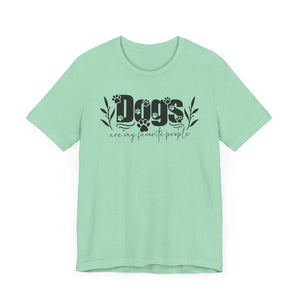 Dogs Are My Favorite People Unisex Tee - Perfect Gift for Dog Lovers