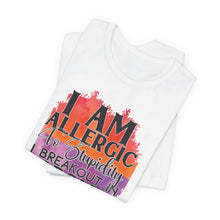 Load image into Gallery viewer, Sarcastic Quote Tee - "I Am Allergic to Stupidity, I Break Out in Sarcasm" - Unisex Jersey Short Sleeve Shirt
