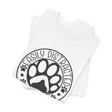 Load image into Gallery viewer, Easily Distracted By Dogs Unisex Tee - Perfect Gift for Dog Lovers
