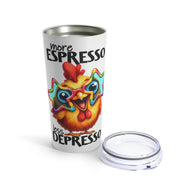 More Espresso - Tumbler 20oz
