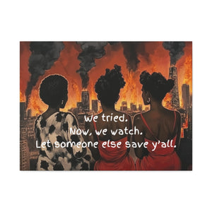 "We Tried, Now We Watch" Inspirational Canvas Art